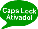 Caps Lock está Ativo!